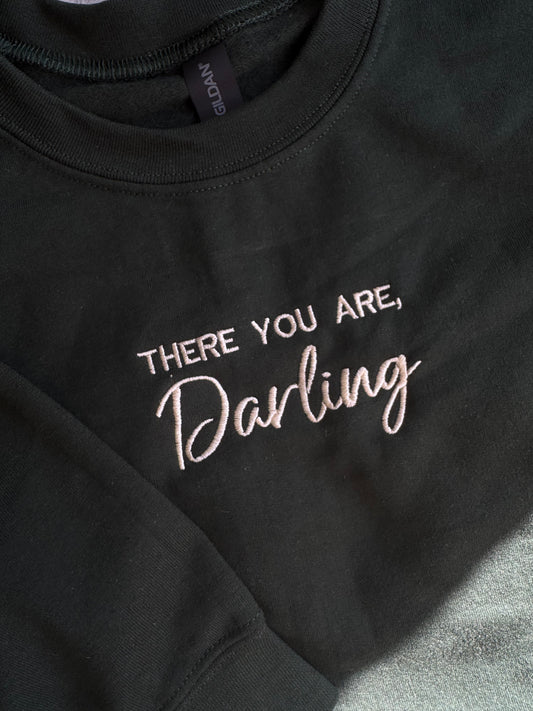 There you are, Darling Hoodie/Sweatshirt/Tee