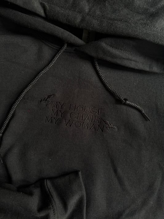 My House My Chair My Woman Hoodie
